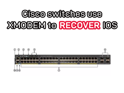 Cisco switches use XMODEM to recover IOS