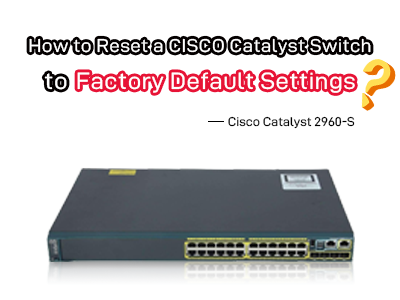 How to Reset a CISCO Catalyst Switch to Factory Default Settings