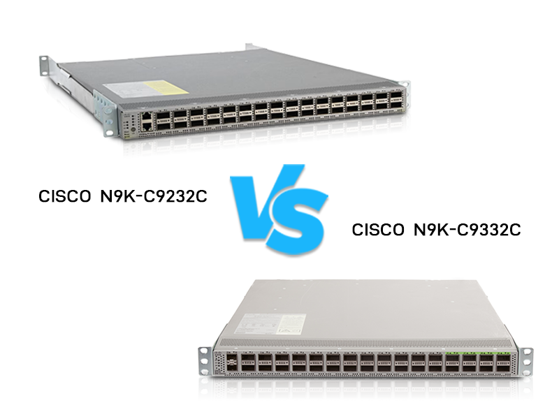  Cisco Nexus N9KC9232C vs N9KC9332C: Technical Comparison  