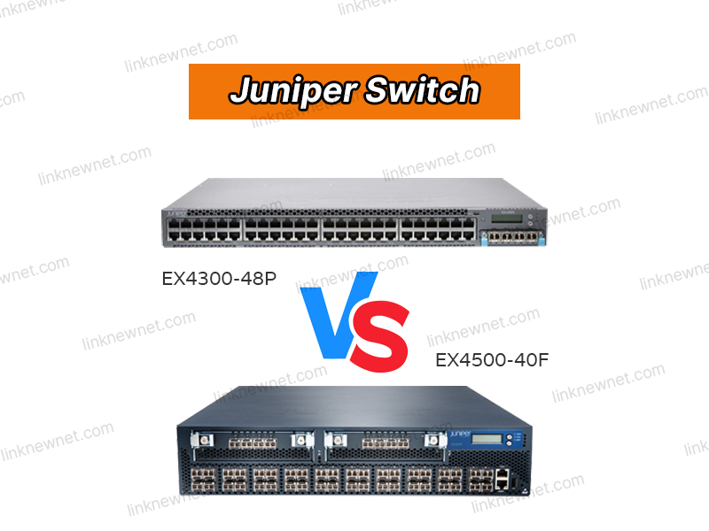 EX4500-40F vs EX4300-48P: Technical Comparison for Enterprise Networks