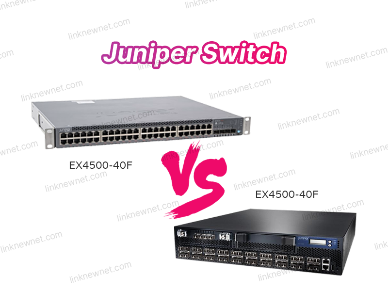 EX4500-40F vs. EX3400-48P: Which Juniper Switch Fits Your Network Needs?