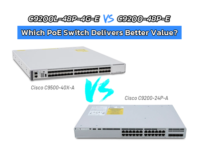 Cisco C9200-24P-A vs C9500-40X-A: How to Choose the Right Switch for Different Network Tiers?