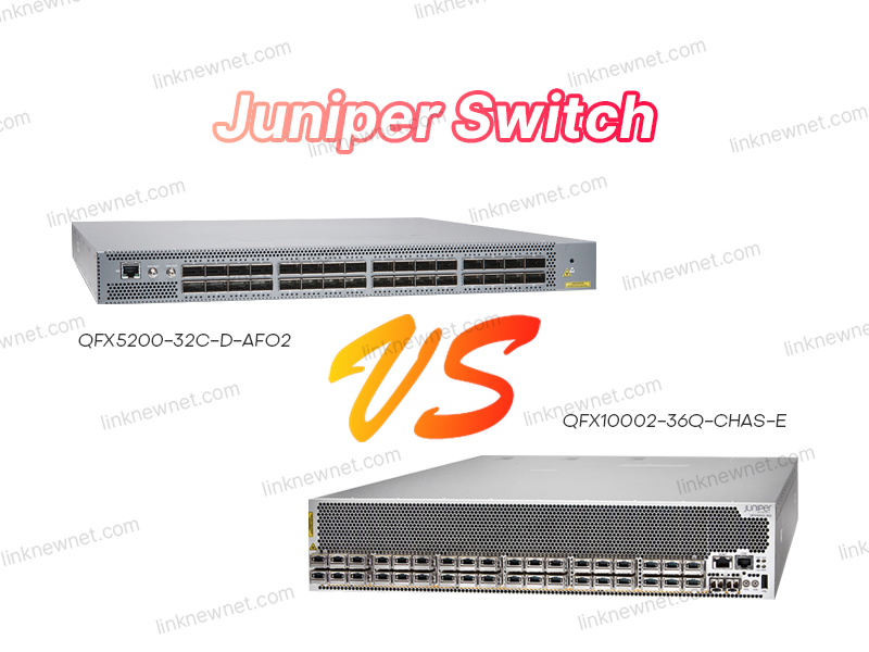 QFX10002-36Q-CHAS-E vs QFX5200-32C-D-AFO2: Juniper’s High-Performance Switch Showdown