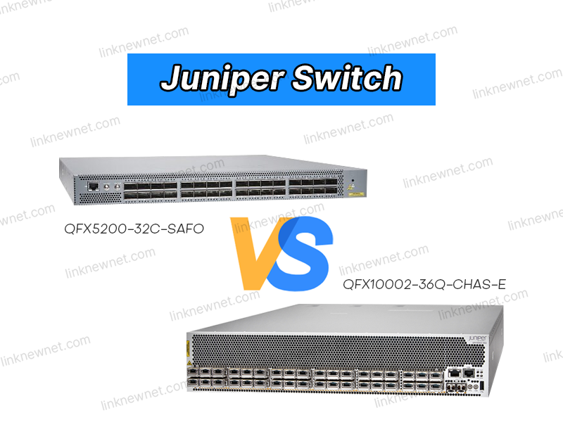 QFX10002-36Q-CHAS-E vs QFX5200-32C-SAFO: Unveiling Juniper’s High-Performance Switch Duel