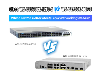Cisco WS-C3560CX-12TC-S vs WS-C3750X-48P-S: Which Switch Better Meets Your Networking Needs?