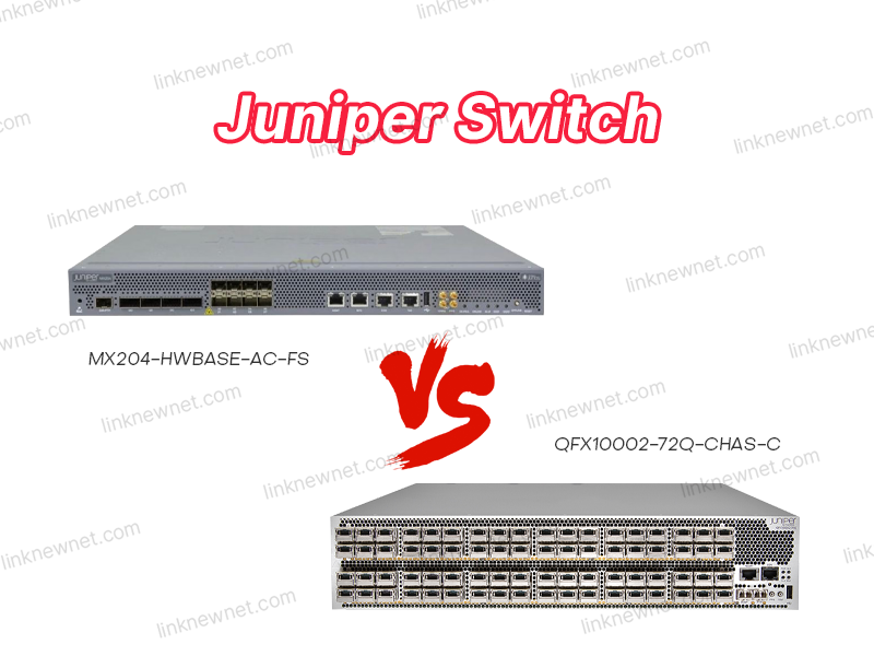 QFX10002-72Q-CHAS-C or MX204-HWBASE-AC-FS: Which Juniper Switch Is Right for Your Network?