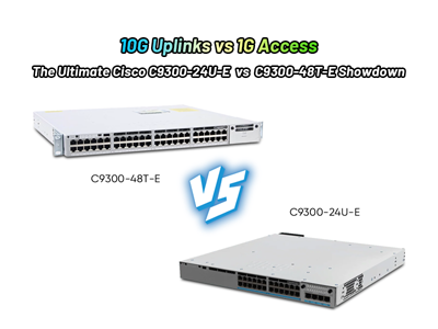 10G Uplinks vs. 1G Access: The Ultimate Cisco C9300-24U-E vs. C9300-48T-E Showdown