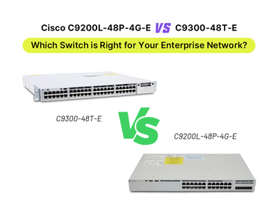Cisco C9200L-48P-4G-E vs C9300-48T-E: Which Switch is Right for Your Enterprise Network?