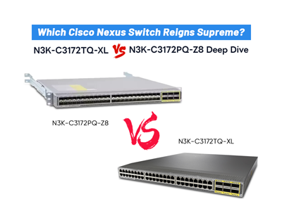 Which Cisco Nexus Switch Reigns Supreme? N3K-C3172TQ-XL vs N3K-C3172PQ-Z8 Deep Dive