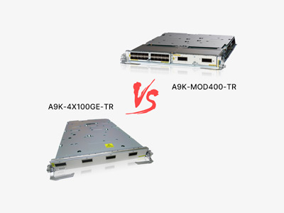 A9K-4X100GE-TR vs A9K-MOD400-TR: A Comprehensive Technical Breakdown