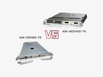 A9K-RSP880-TR vs A9K-MOD400-TR: A Deep Dive into Cisco's Routing and Switching Powerhouses