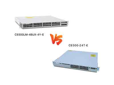Cisco C9300-24T-E vs C9300LM-48UX-4Y-E: In-Depth Comparison