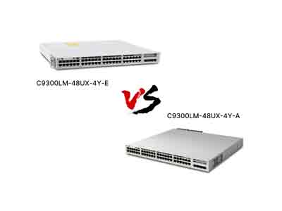 ​Cisco C9300LM-48UX-4Y-E vs C9300LM-48UX-4Y-A: A Battle of Regional Nuances