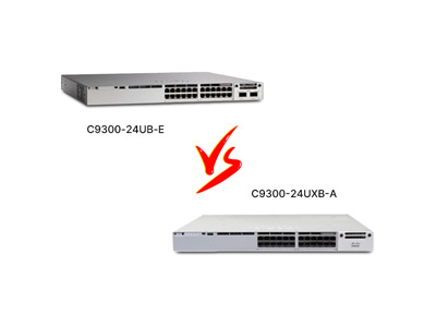 ​Cisco C9300-24UXB-A vs C9300-24UB-E: In-Depth Comparison for Enterprise Networking