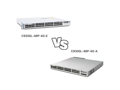 ​Cisco C9300L-48P-4G-E vs C9300L-48P-4G-A: A Practical Comparison of Enterprise Access Switches