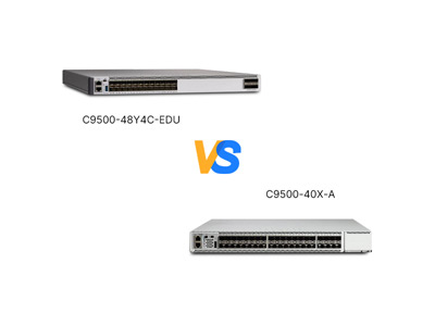 In-Depth Comparison Between C9500-40X-A and C9500-48Y4C-EDU: From Specs to User Experience