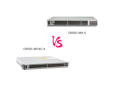 C9500-48Y4C-A vs C9500-48X-E: Enterprise "Core Workhorse" vs. "Branch lightweight"
