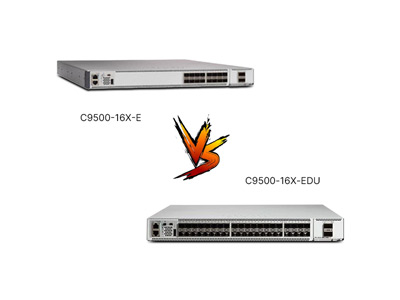 C9500-16X-EDU vs C9500-16X-E Review: Education Edition vs Enterprise, Which Fits Your Network?