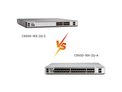 C9500-16X-2Q-E vs C9500-16X-2Q-A Review: 40G Enterprise vs Advanced, Which Delivers?