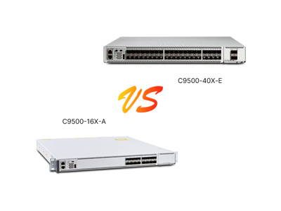 C9500-16X-A vs C9500-40X-E Review: 40G High-Density Advanced vs 10G Scalable Enterprise, Which Fits Your Network?