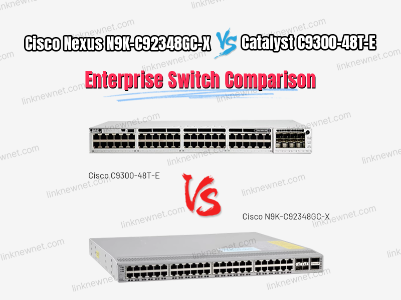 N9K-C92348GC-X vs C9300-48T-E