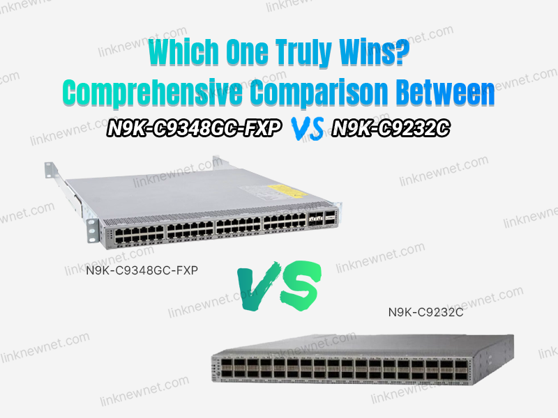 N9K-C9348GC-FXP vs N9K-C9232C