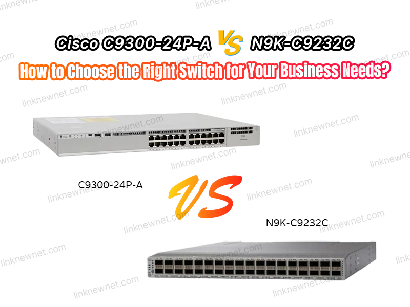 C9300-24P-A vs N9K-C9232C