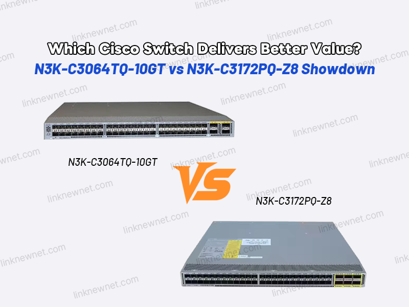 N3K-C3064TQ-10GT VS N3K-C3172PQ-Z8
