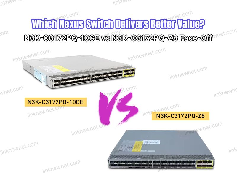 N3K-C3172PQ-10GE vs N3K-C3172PQ-Z8