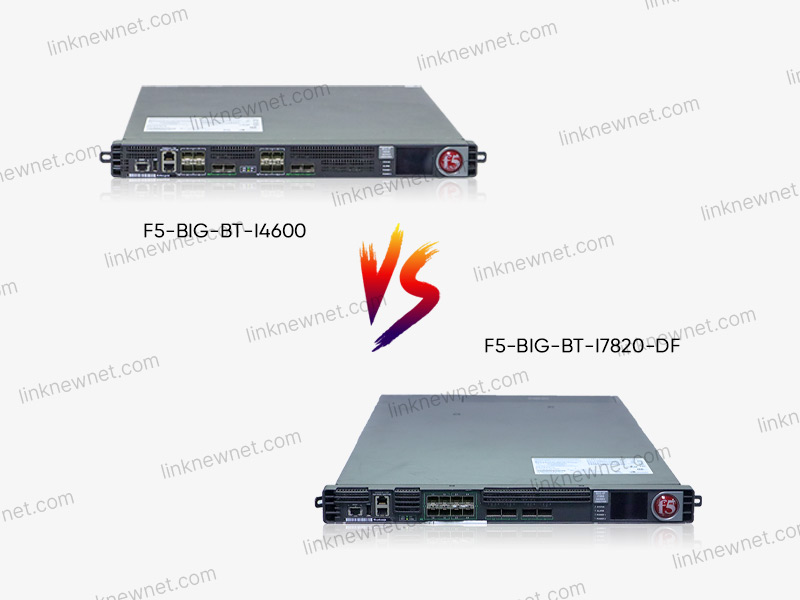 F5-BIG-BT-I7820-DF vs F5-BIG-BT-I4600