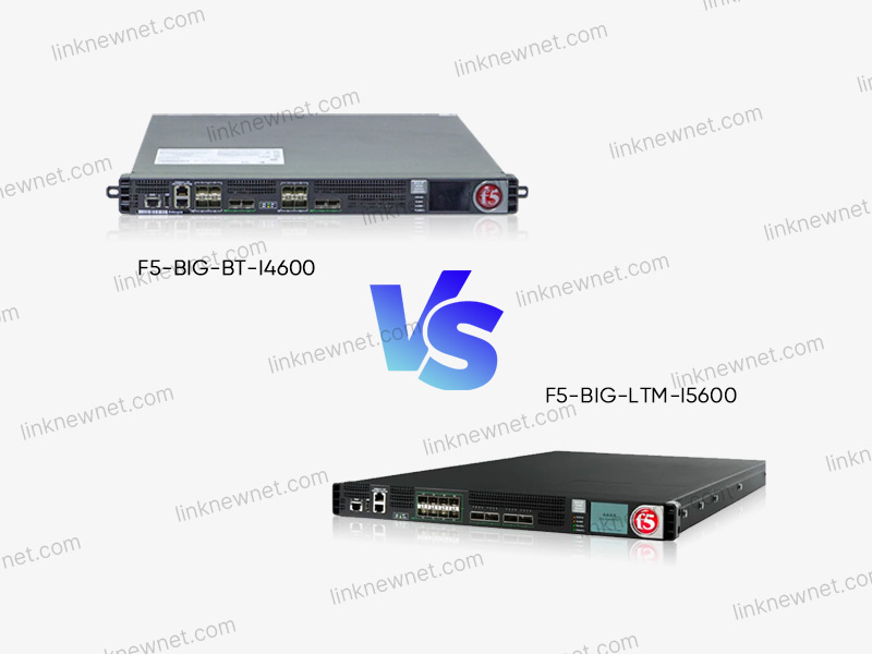 F5-BIG-LTM-I5600 vs F5-BIG-BT-I4600