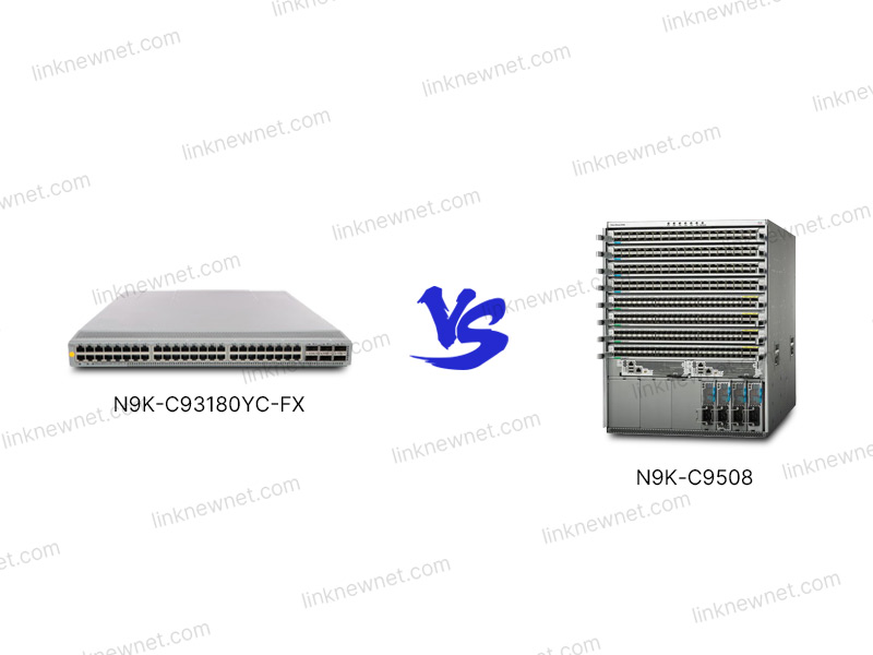 N9K-C93180YC-FX vs N9K-C9508（水印）.jpg